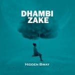 Hidden Bway – DHAMBI ZAKE | Mp3 Download