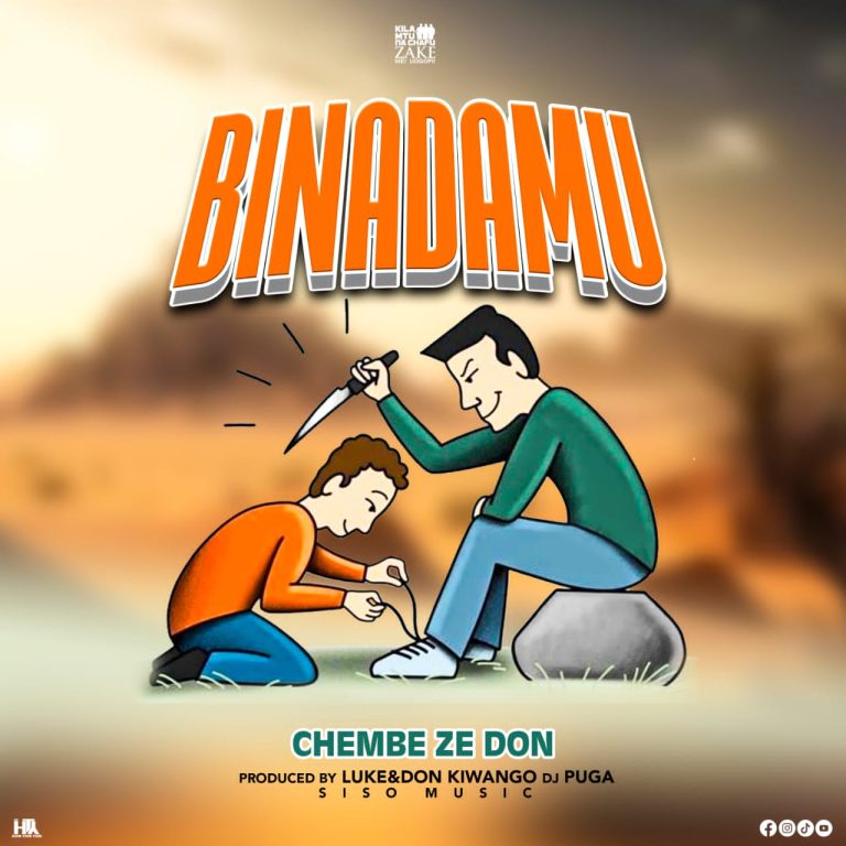 SINGELI AUDIO | Chembe Ze Don – Binadamu | Download
