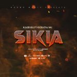 AUDIO | Kadilida Ft.Kidochu Mc – SIKIA | Download