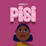 AUDIO | Anjella – Pisi | Download