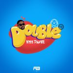 Kizz Daniel – Double | Download