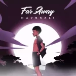 AUDIO | Mavokali – Far Away | Download