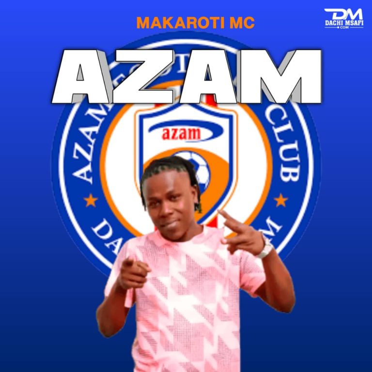 AUDIO | Makaroti Mc – Azam Fc | Download