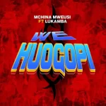 AUDIO | Mchina Mweusi & Lukamba – We Huogopi (Rem...