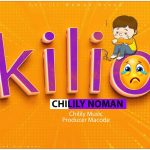 AUDIO | Chilily Noman – Kilio | Download