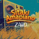 Sitaki Amapiano | Download