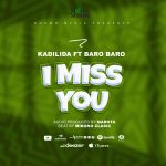 AUDIO | Kadilida Ft Baro Baro – I Miss You | Download