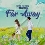 AUDIO | Adasco & Munta Dee – Far Away | Download