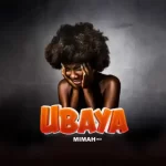 AUDIO | Mimah – Ubaya | Download