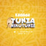 AUDIO | Kadilida – Tunza nikutunze | Download
