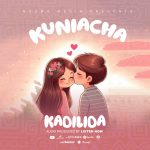 AUDIO | Kadilida – Kuniacha | Download