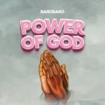 AUDIO | Barobaro – Power of God | Download