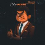 AUDIO | Tomax – Ndo Umenuna | Download