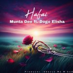 AUDIO | Munta Dee & Dogo Elisha – Hafai  | Down...