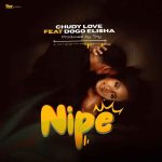 AUDIO | Chudy Love Ft Dogo Elisha – Nipe | Download