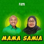 AUDIO | Fami – MAMA SAMIA | Download