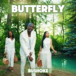 AUDIO | Bushoke – Butterfly | Download