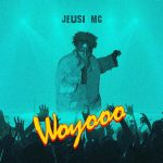 AUDIO | Jeusi Mc – Woyooo | Download