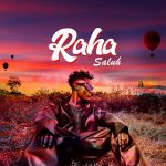 AUDIO | Saluh – Raha | Download