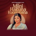 AUDIO |  Aisha Masanja – Mjini Hakuna Kugombana | Down...