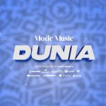 AUDIO | Mode Music – DUNIA | Download
