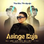 AUDIO | Martha Mwaipaja – Asinge Kuja | Download