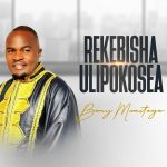 AUDIO | Bony Mwaitege – Rekebisha Ulipokosea | Downoad