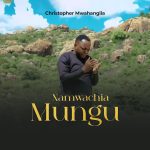 AUDIO | Christopher Mwahangila – Namwachia Mungu | Dow...