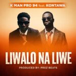 AUDIO | K man Pro 94 & Kontawa – Liwalo na Liwe |...