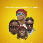 AUDIO | Oxie, Jay Combat, Baddest 47 & E Music – ...