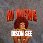 AUDIO | Dison See – NI WEWE | Download