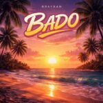 AUDIO | Brayban – Bado | Download