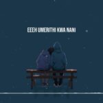 Umerithi Kwa Nani | Download