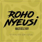 AUDIO | Mazegele Boy – Roho Nyeusi | Download