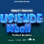 AUDIO | Ommy G Ft Munta Dee – Usiende Mbali | Download