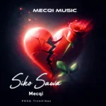 AUDIO | Mecqi – Siko Sawa | Download