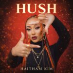 Haitham Kim – Hush