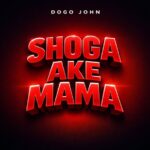 Dogo John – Shoga Ake Mama
