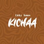 Licky Tones – Kichaa