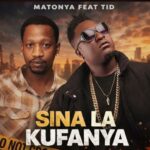 Matonya & Tid – Sina La Kufanya