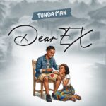 Tunda Man – Dear Ex