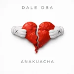 Dale Oba – Anakuacha
