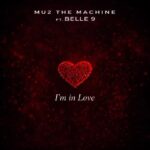 Mu2 The Machine Ft. Belle 9 – I’m In Love