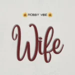 Robby Vibe – Wife